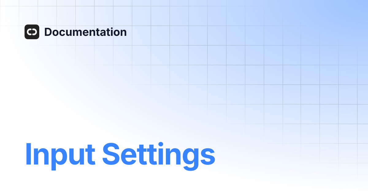Input settings documentation